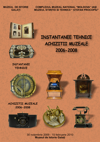 Afisul expozitiei Instantanee tehnice - achizitii muzeale 2006-2008